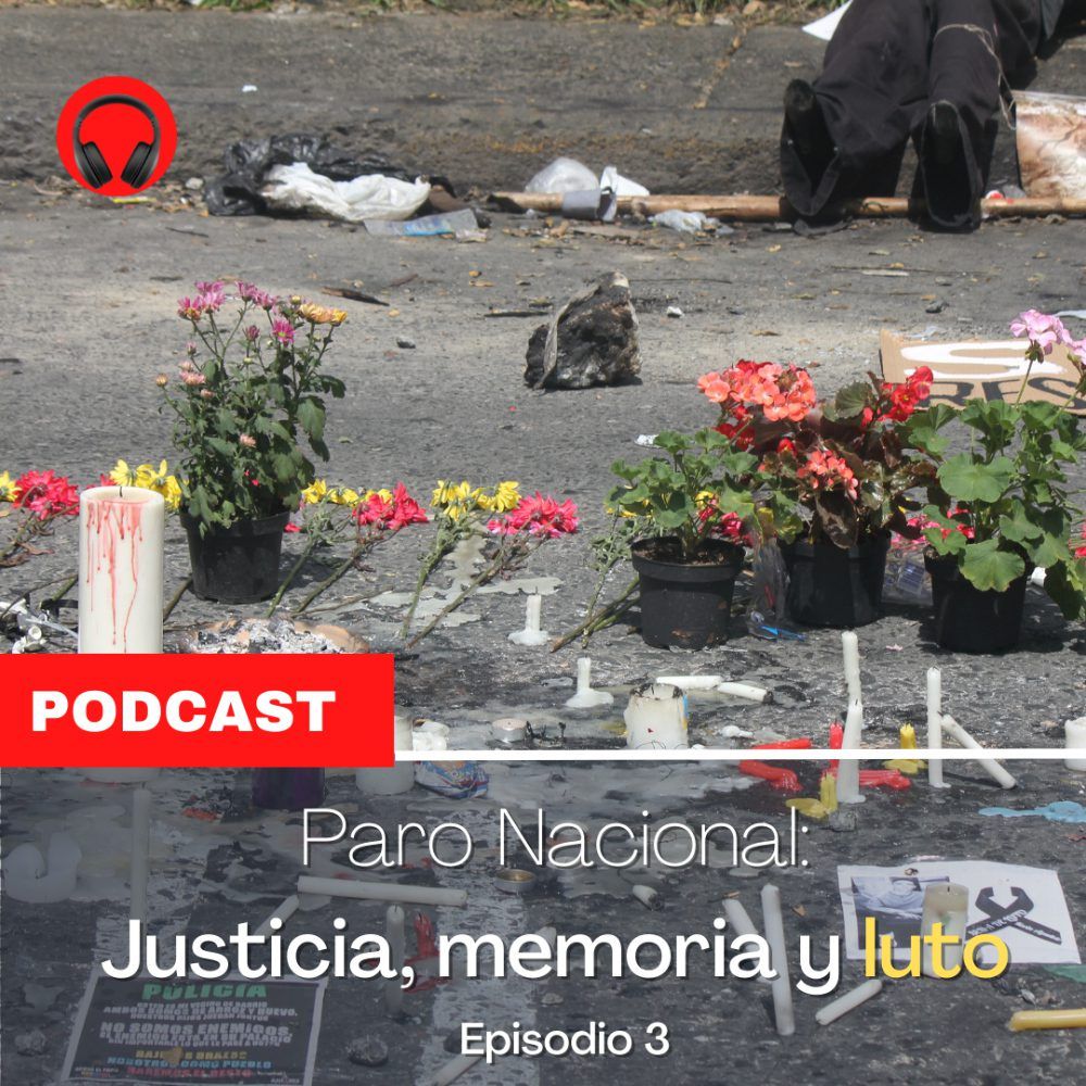 Paro Nacional: Justicia, Memoria y Luto episodio 3
